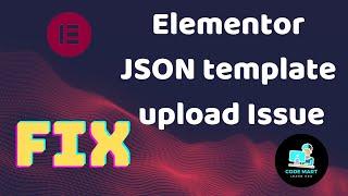 FIX BUG: Elementor template import error (EASY FIX) | Elementor json template upload Issue