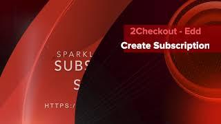 Sparkle 2Checkout - Subscription Create - Easy Digital Download