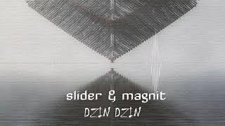 Slider & Magnit - Dzin Dzin