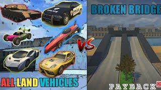 PAYBACK 2 ALL LAND VEHICLES VS BROKEN BRIDGE.