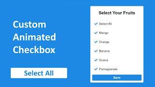 Custom Animated Checkbox Using HTML CSS & JavaScript. | Select all checkboxes.