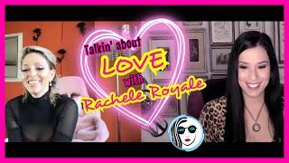 Talkin' about LOVE with Rachele Royale