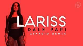 Lariss - Dale Papi (Asproiu Trap Remix)