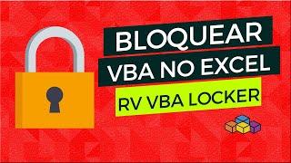 Como aumentar a proteção do VBA Excel - RV VBA Locker