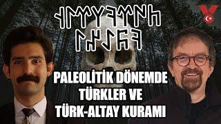 Paleolitik Dönemde Türkler ve Türk - Altay Kuramı | Türklerin Kökeni | Y. B. Korkmaz - Semih Güneri