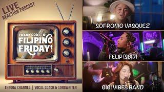 E032: Filipino Friday Reactions to Sofronio Vasquez, Felip (SB19), and GiGi Vibes Band