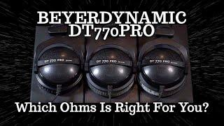 Beyerdynamic DT 770 PRO -  32 Ohms, 80 Ohms, 250 Ohms, Which Ohm is right for you?