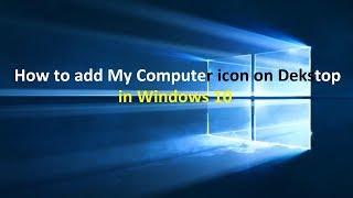 How to add my computer icon on dekstop in windows 10