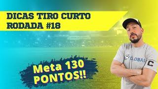 CARTOLA FC 2021 | DICAS TIRO CURTO RODADA #18 | META DE 130 PONTOS