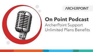 On Point Podcast: ArcherPoint Support Unlimited Plans Benefits Podcast