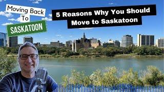 5 Reasons Why You Should Move to Saskatoon