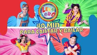 Lero Lero - 40 Minutos Para Cantar Y Bailar - Canciones, bailes y videos infantiles.