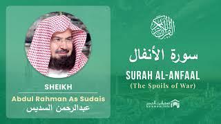 Quran 8   Surah Al Anfaal سورة الأنفال   Sheikh Abdul Rahman As Sudais - With English Translation