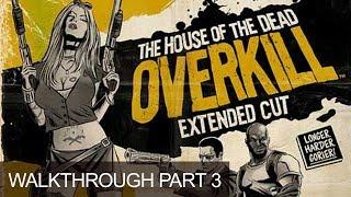 The House Of The Dead Overkill Extended Cut Gameplay Walkthrough Part 3 Ballistic Trauma