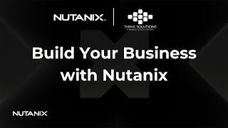 Think Solutions Empowers IT Teams to Go Beyond with Nutanix