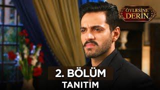 Öylesine Derin 2. Bölüm Fragmanı | 2 Temmuz Salı