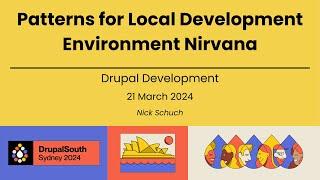 Patterns for Local Development Environment Nirvana / Drupal Development / Nick Schuch