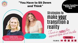 You Need to Sit and Think an Interview with Kelsie Marks | Teacher Transition Expert Series || EP#78