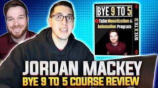 Jordan Mackey - Is the Bye 9 to 5 Course Worth It (2023 REVIEW)