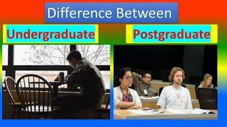 Difference Between Undergraduate and Postgraduate