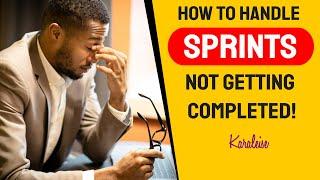 What to do when your sprints ends but the stories are not completed -   Business Analyst Training