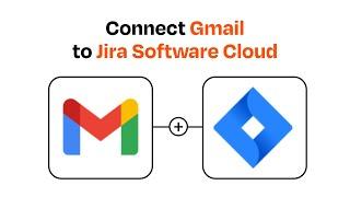 How to connect Gmail to Jira Software Cloud - Easy Integration