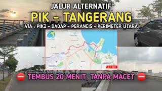  JALUR ALTERNATIF PIK-TANGERANG   !!! jalan pintas #pantaiindahkapuk