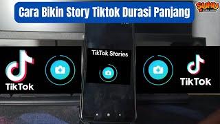 Cara Bikin Story Tiktok Durasi Panjang 2024