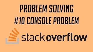 Problem Solving, #10: Console Problem