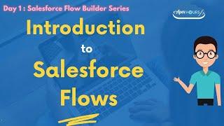 Introduction to Salesforce Flow Builder | Day 1