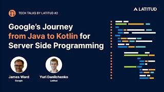 #2 Latitud Tech-talk with Yuri Danilchenko (Latitud) and James Ward (Google). From Java to Kotlin