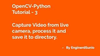 Record Video from Camera in OpenCV Python, Process and Save to Directory | OpenCV Python Tutorial 3