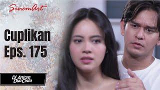 DI ANTARA DUA CINTA | Cuplikan Eps. 175