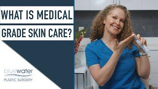 What is Medical Grade Skincare?