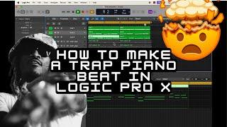 HOW TO MAKE A TRAP PIANO BEAT IN LOGIC PRO X