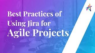 Jira in Agile Projects - Webinar | Best practices of using Jira | Tips & tricks on managing projects