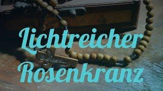 Lichtreicher Rosenkranz zum mitbeten