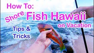 How to FISH HAWAII on Vacation Ultimate Guide for Tips & Tricks to shore fishing Kauai Maui Oahu