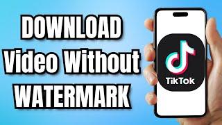How To DOWNLOAD TikTok Video Without WATERMARK