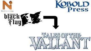 Project Black Flag is now Tales of the Valiant! | Nerd Immersion