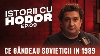 Ce gândeau sovieticii in 1989 | Istorii cu Hodor EP.09