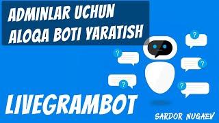 ADMINLAR UCHUN ALOQA BOT YARATISH - LIVEGRAMBOT