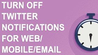 Turn off Twitter notifications for Web/Mobile/Email