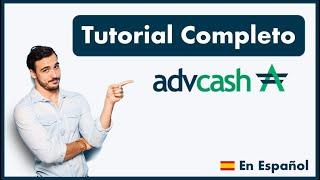 Como Funciona Advcash en Español  Advcash TUTORIAL COMPLETO en ESPAÑOL 2024