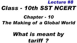 what is meant by tariff | The Making of a Global World | class 10th | sst | Social Studies | ncert