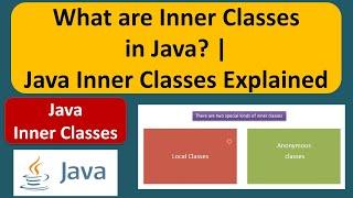 What are Inner Classes in Java? | Java Inner Classes Explained | Java Tutorial