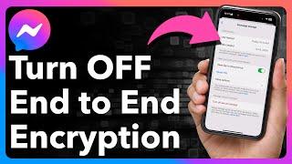 How To Turn Off End To End Encryption In Messenger