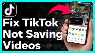 How To Fix TikTok Not Saving Video
