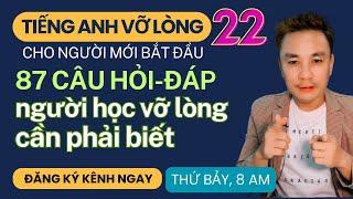 TIẾNG ANH VỠ LÒNG 22: 87 Câu Hỏi-Đáp Người học tiếng Anh vỡ lòng cần phải biết - Thắng Phạm