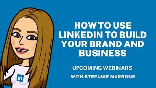 Join Stefanie Marrone for upcoming webinars on LinkedIn best practices